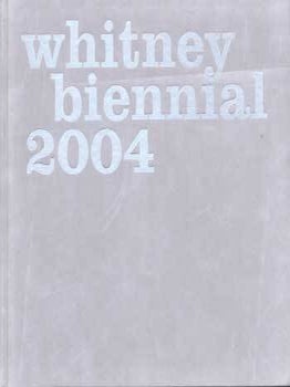 Item #75-9044 Whitney Biennial 2004 (Artist's project book). Chrissie Iles, The Whitney Museum of...