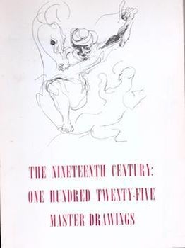 Item #75-9582 the Nineteenth Century, One Hundred Twenty Five Master Drawings. University of...