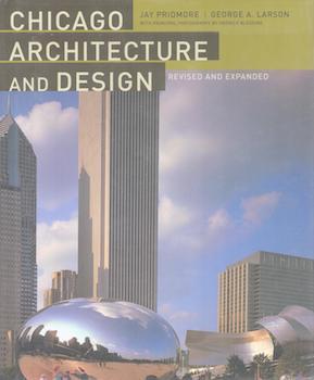 Item #75-9803 Chicago Architecture and Design. George A. Larson Jay Pridmore