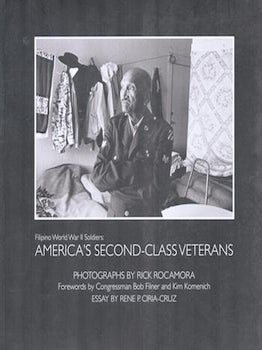 Item #75-9881 Filipino WWII Soldiers - America's Second-Class Veterans. Rick Rocamora