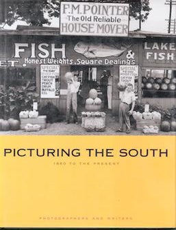 Item #75-9984 Picturing the South: Photographers and Writers. Chronicle Books High Museum of Art.