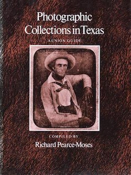 Item #75-9985 Photographic Collections in Texas: A Union Guide. Richard Pearc-Moses