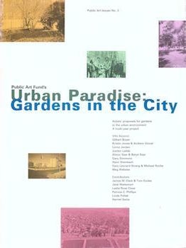 Item #75-9993 Urban Paradise: Gardens in the City, Public Art Issues No. 3. Public Art Fund