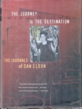 Item #76-1184 The Journey is the Destination: The Journals of Dan Eldon. Kathy Eldon, Dan Eldon