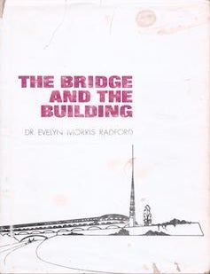 Item #77-0117 The Bridge and the Building. Dr. Evelyn Morris Radford.