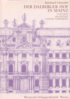 Item #77-0128 Der Dalberger Hof in Mainz und sein Architekt Caspar Herwartel. Reinhard Schneider