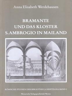 Item #77-0129 Bramante und das Kloster S. Ambrogio in Mailand. Anna Elisabeth Werdehausen
