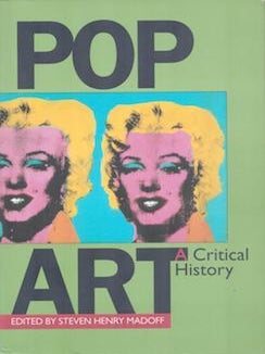 Item #77-0285 Pop Art : A Critical History. Steven Henry Madoff