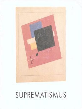 Item #77-0294 Suprematismus: Werke von Masimir S. Malewitsch, Nikolaj M. Suetin, Ilja G....