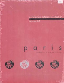 Item #77-0326 Architecture Reference Collection: Volume 2, Paris, A Walking Tour of Selected Buildings. Architecture Reference Collection.