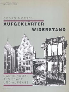Item #77-0411 Aufgeklärter Widerstand : das Denkmal als Frage und Aufgabe. Georg Mörsch