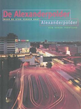 Item #77-0419 De Alexanderpolder : waar de stad verder gaat = Alexanderpolder : new urban...