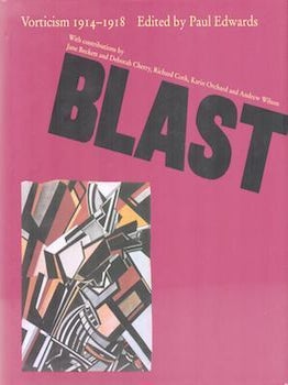 Item #77-0443 Blast Vorticism 1914 - 1918. Jane Beckett Paul Edwards, Andrew Wilson, Karin...
