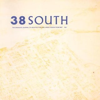 Item #77-0464 38 South: The Graduate Journal of Architecture and Urban Design From RMIT, 1991....