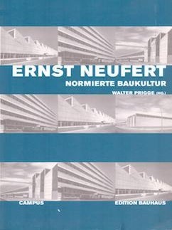 Ernst Neufert Normierte Baukultur. Walter Prigge.