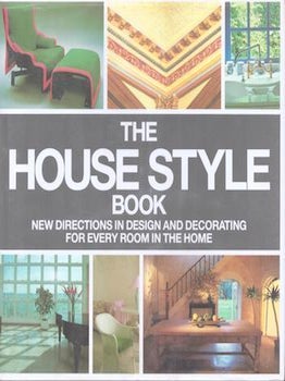Item #77-1058 The House Style Book new directions in design and decorating for every room in the...