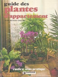 Item #77-1108 Guide Des Plantes D'Appartement. Jean-Jacques D'Aulnay