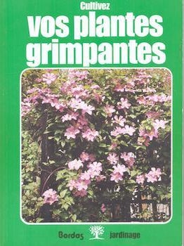 Item #77-1109 Cultivez Vos Plantes Grimpantes. Frans Devondel Mr. Jardinier
