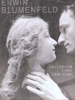 Erwin Blumenfeld: Amsterdam, Paris, New York. Erwin Blumenfeld.