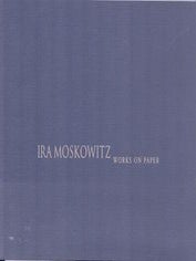 Item #77-1420 Ira Moskowitz, Works on Paper. Zaplin Lampet Gallery
