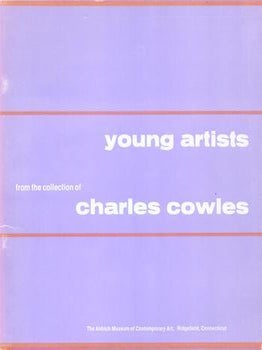 Item #77-1671 Young Artists From the Collection of Charles Cowles. Ridgefield The Aldrich Museum...