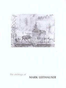Item #77-1672 Mark Leithauser An Exhibition of Etchings and Drawings, December 4 - December 31,...