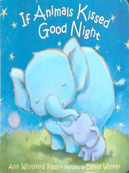 Item #77-1748 If animals kissed good night. David Walker Ann Whitford Paul, Author