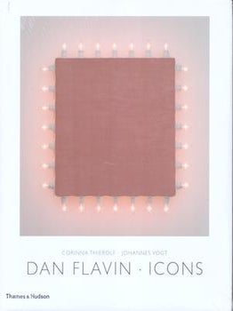Item #77-2037 Dan Flavin : icons. Johannes Vogt Corinna Thierolf