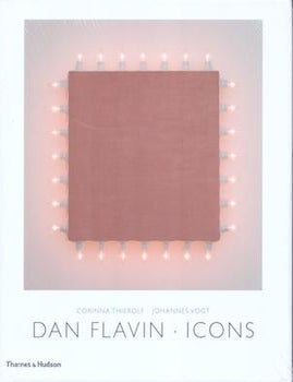 Item #77-2038 Dan Flavin : icons. Johannes Vogt Corinna Thierolf.