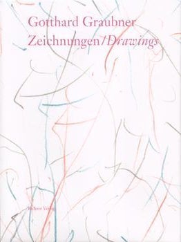 Item #77-2041 Gotthard Graubner : Zeichnungen = drawings. Gotthard Graubner Erich Franz, Volker...