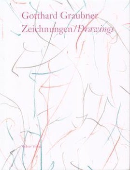 Item #77-2042 Gotthard Graubner : Zeichnungen = drawings. Gotthard Graubner Erich Franz, Volker Kahmen, Kitty Kemr.