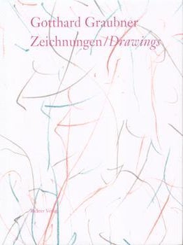 Item #77-2042 Gotthard Graubner : Zeichnungen = drawings. Gotthard Graubner Erich Franz, Volker...