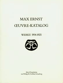 Item #806-8 Max Ernst: Œuvre-katalog, 1906-1925 = [The Complete Paintings, Drawings, Sculpture,...