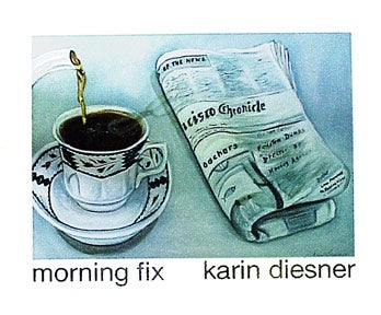 Item #99-0181 Morning Fix (San Francisco Chronicle). Karin Diesner.